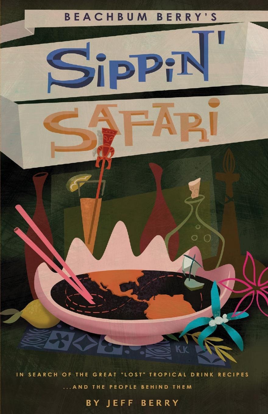 Cover: 9781593620677 | Beachbum Berry's Sippin' Safari | Jeff Berry | Taschenbuch | Paperback