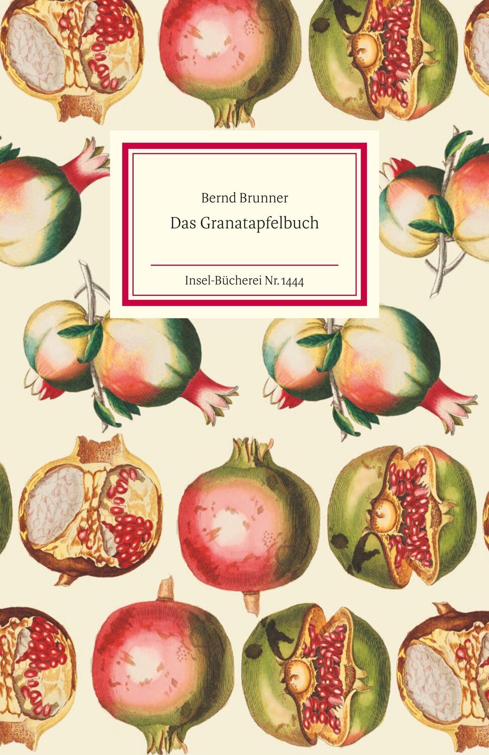 Cover: 9783458194446 | Das Granatapfelbuch | Bernd Brunner | Buch | Insel-Bücherei | 101 S.