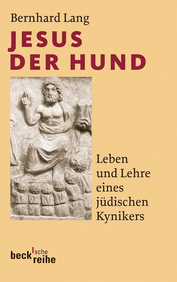 Cover: 9783406606298 | Jesus der Hund | Leben und Lehre eines jüdischen Kynikers | Lang