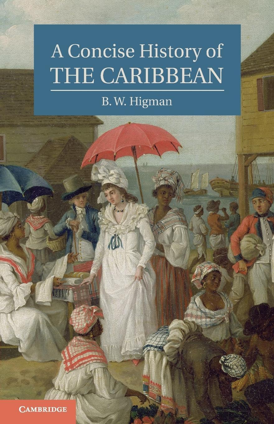 Cover: 9780521043489 | A Concise History of the Caribbean | B W Higman | Taschenbuch | 2010