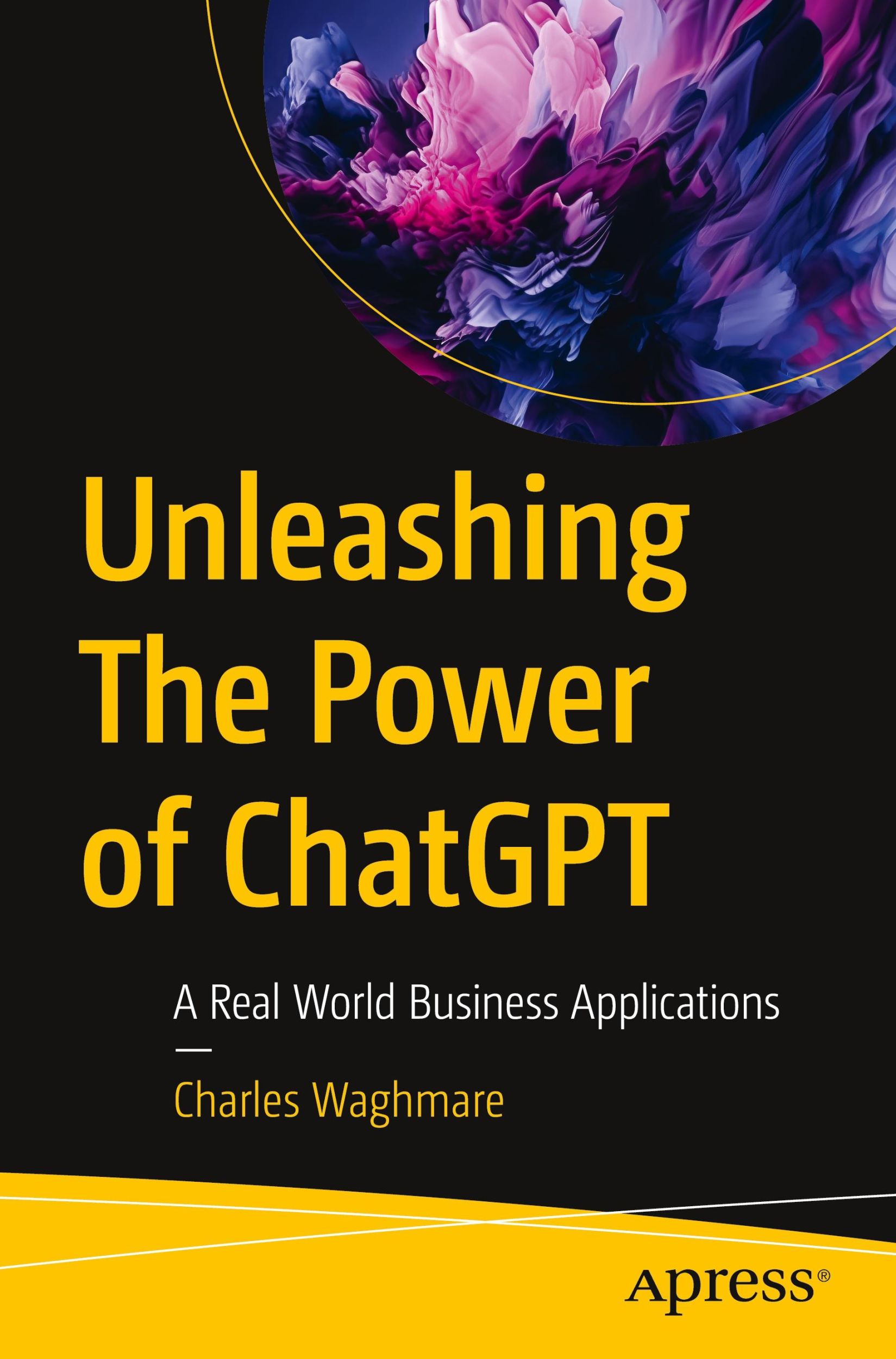 Cover: 9798868800313 | Unleashing The Power of ChatGPT | A Real World Business Applications