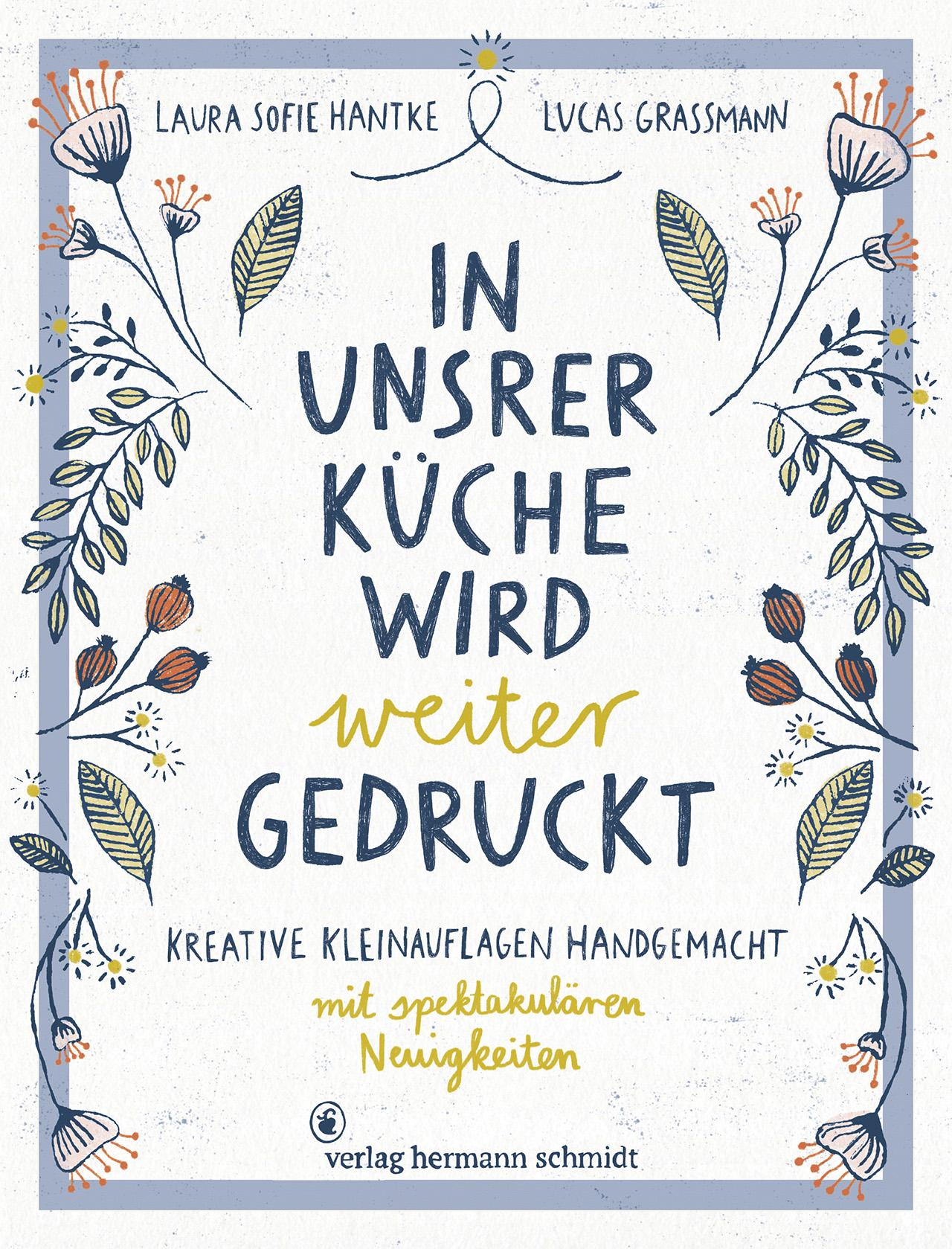 Cover: 9783874399609 | In unsrer Küche wird weiter gedruckt | Laura Sofie Hantke (u. a.)