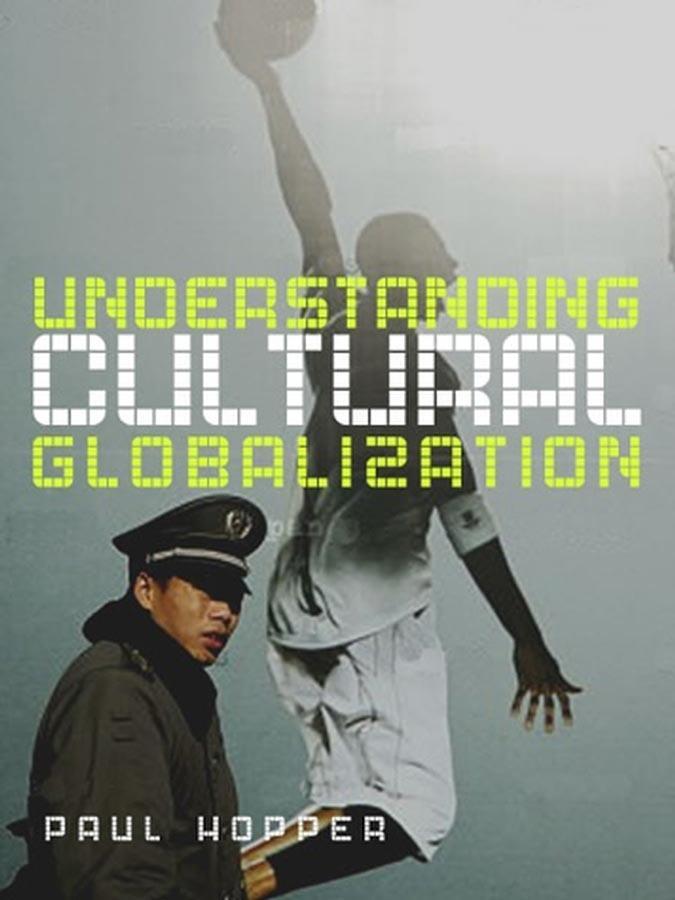 Cover: 9780745635583 | Understanding Cultural Globalization | Paul Hopper | Taschenbuch