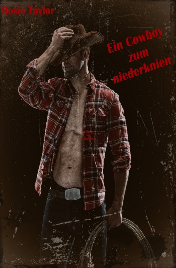 Cover: 9783754921234 | Ein Cowboy zum niederknien | Rosie Taylor | Taschenbuch | 184 S.