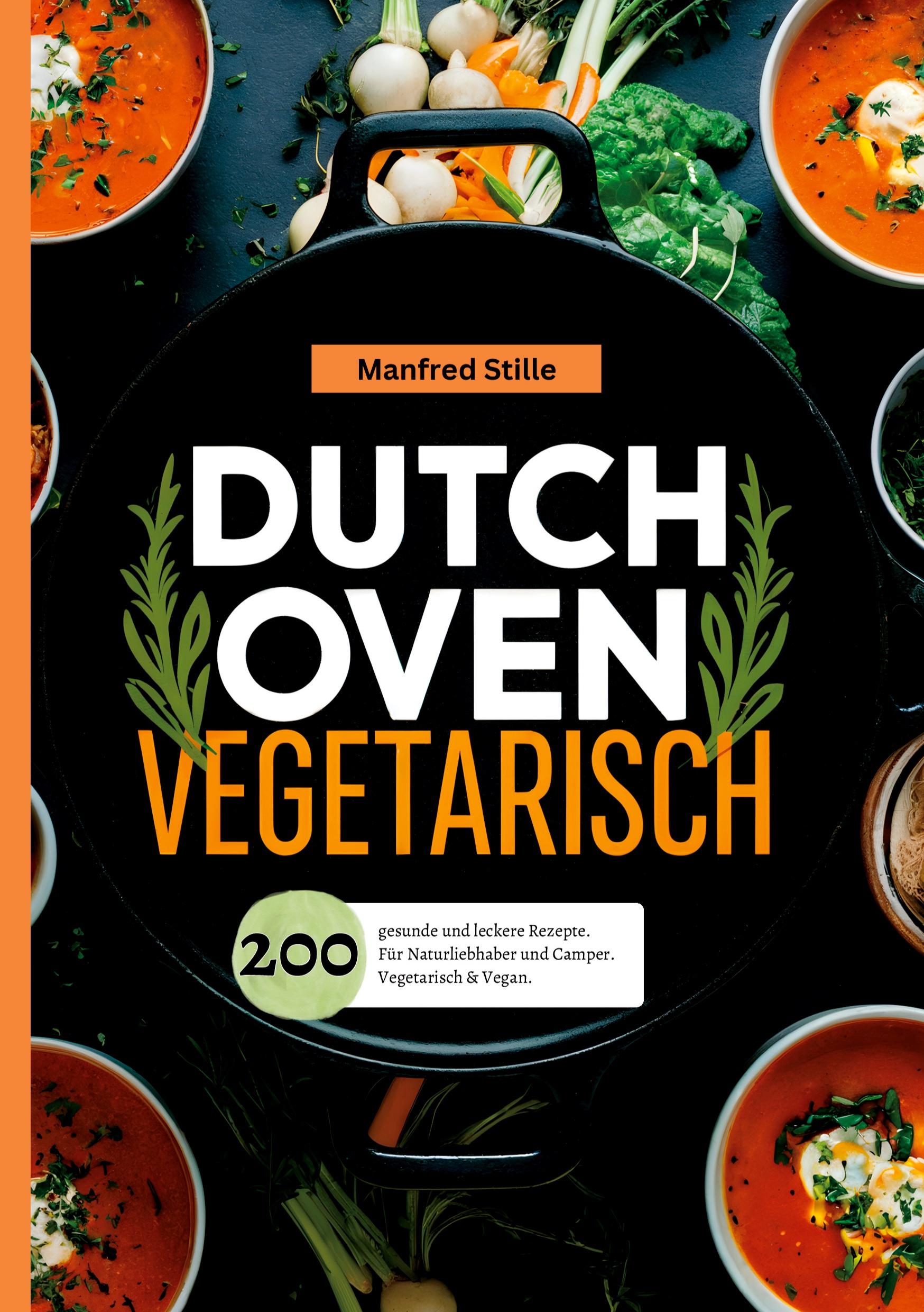 Cover: 9783384392930 | Dutch Oven Vegetarisch- 200 gesunde und leckere Rezepte. | Stille