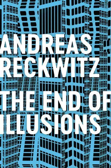 Cover: 9781509545704 | The End of Illusions | Andreas Reckwitz | Taschenbuch | 244 S. | 2021