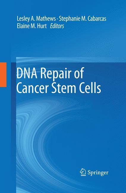 Cover: 9789400745896 | DNA Repair of Cancer Stem Cells | Lesley A Mathews (u. a.) | Buch