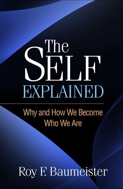 Cover: 9781462553792 | The Self Explained | Why and How We Become Who We Are | Baumeister