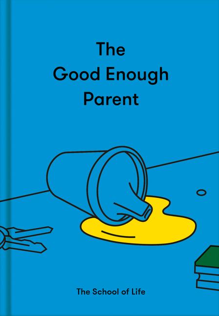 Cover: 9781912891542 | The Good Enough Parent | The School Of Life | Buch | Gebunden | 2021