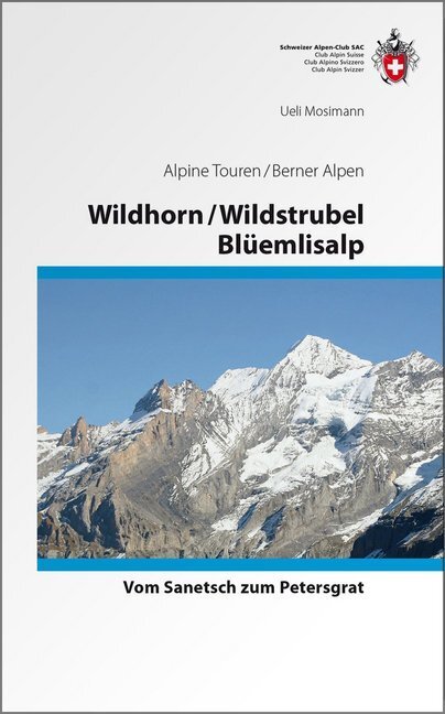 Cover: 9783859023208 | Wildhorn / Wildstrubel / Blüemlisalp | Vom Sanetsch bis Petersgrat