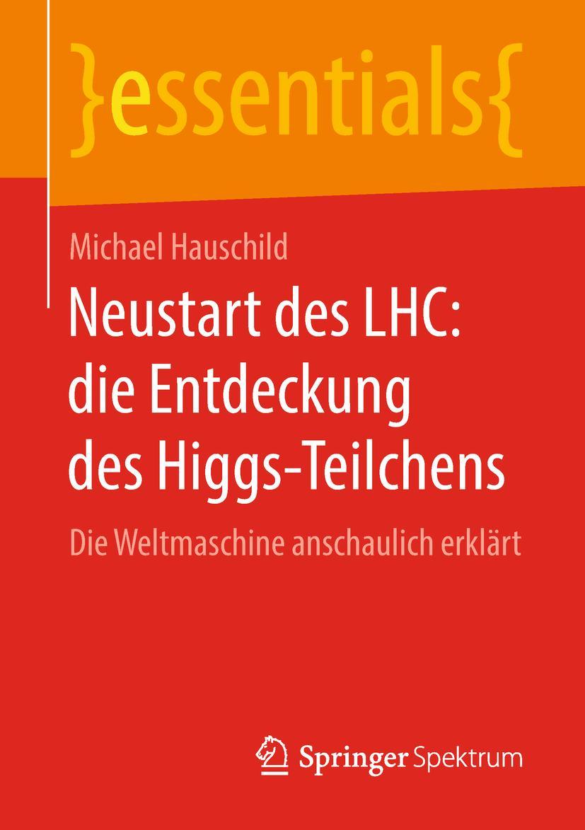 Cover: 9783658230852 | Neustart des LHC: die Entdeckung des Higgs-Teilchens | Hauschild | xi