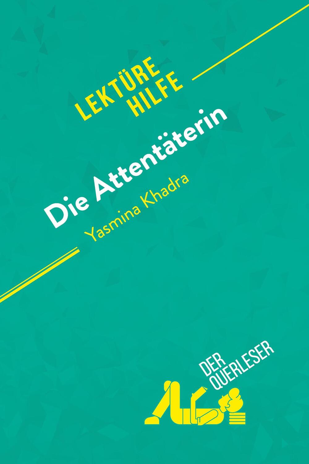 Cover: 9782808020794 | Die Attentäterin von Yasmina Khadra (Lektürehilfe) | der Querleser