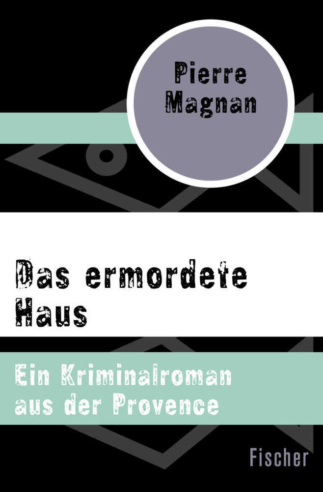 Cover: 9783596305858 | Das ermordete Haus | Ein Kriminalroman aus der Provence | Magnan