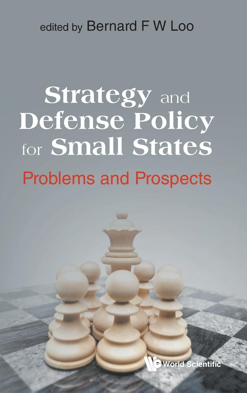 Cover: 9789811244285 | STRATEGY AND DEFENSE POLICY FOR SMALL STATES | Bernard F W Loo | Buch