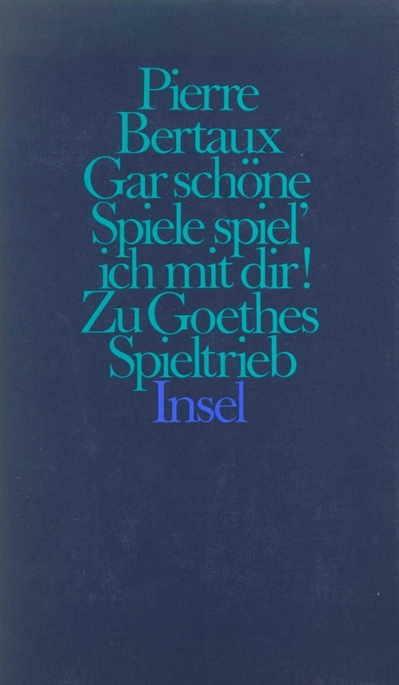 Cover: 9783458145042 | Gar schöne Spiele spiel' ich mit dir! | Zu Goethes Spieltrieb | Buch