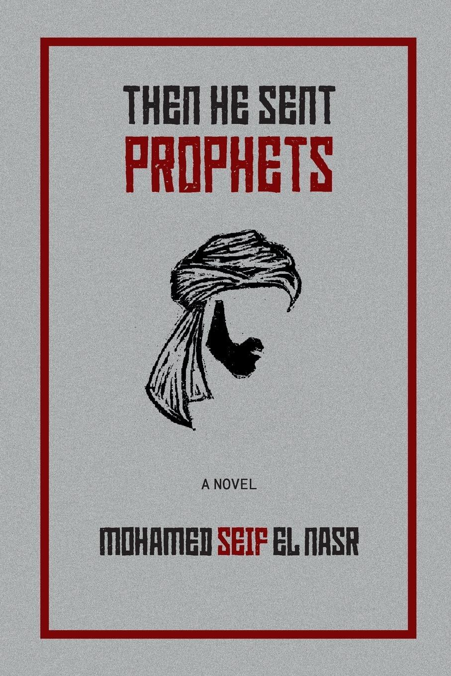 Cover: 9781998309122 | Then He Sent Prophets | Mohamed Seif El Nasr | Taschenbuch | Paperback