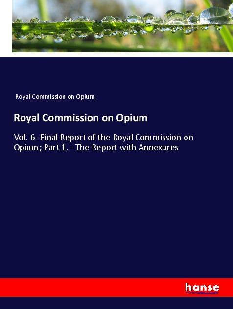 Cover: 9783337976910 | Royal Commission on Opium | Royal Commission on Opium | Taschenbuch