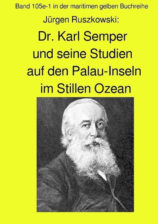 Cover: 9783748524601 | maritime gelbe Reihe bei Jürgen Ruszkowski / Dr. Karl Semper und...