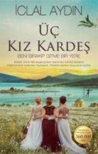 Cover: 9786053043249 | Üc Kiz Kardes | Beni Birakip Gitme Bir Yere | Iclal Aydin | Buch