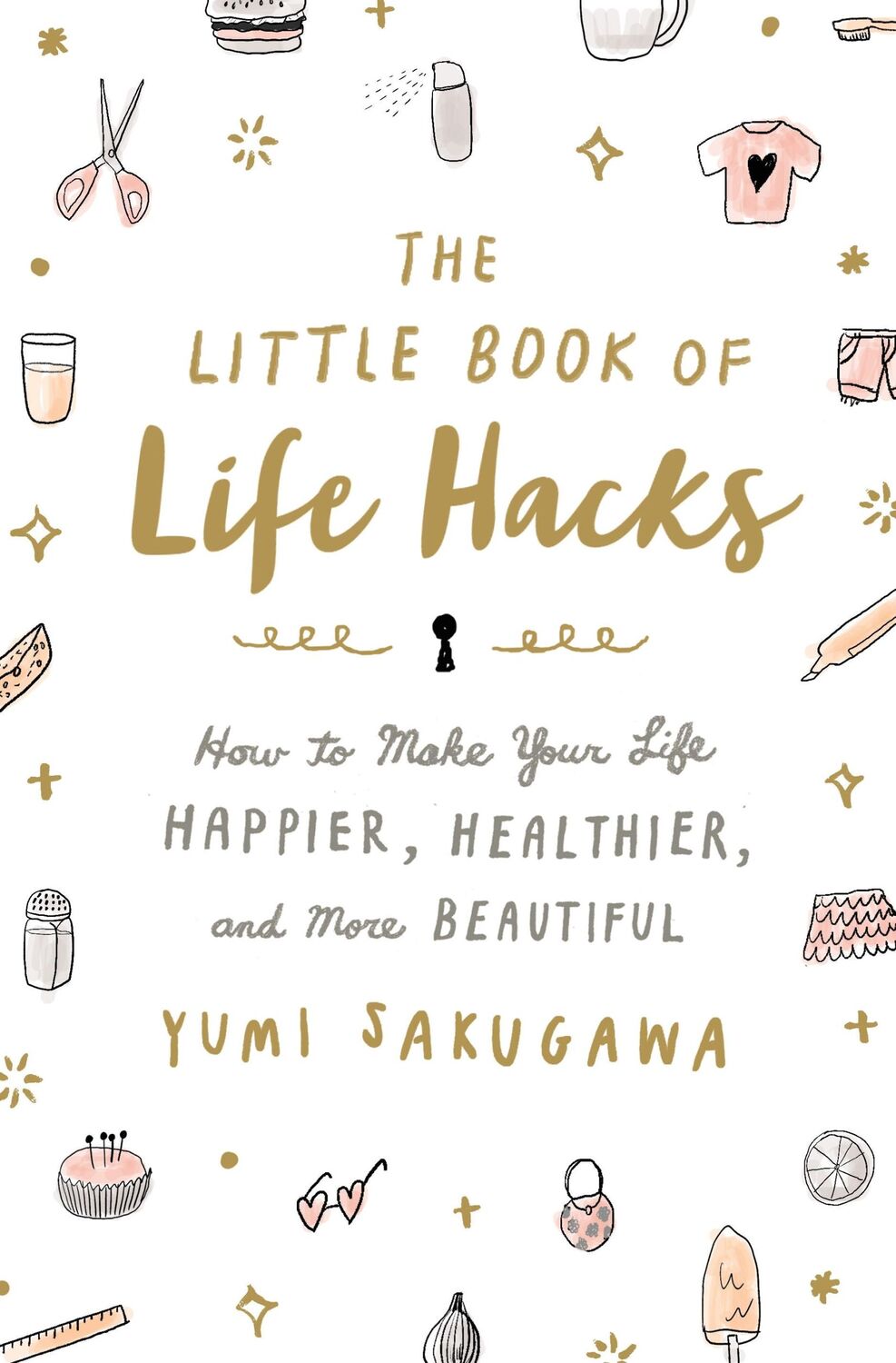 Autor: 9781250092250 | The Little Book of Life Hacks | Yumi Sakugawa | Taschenbuch | Englisch