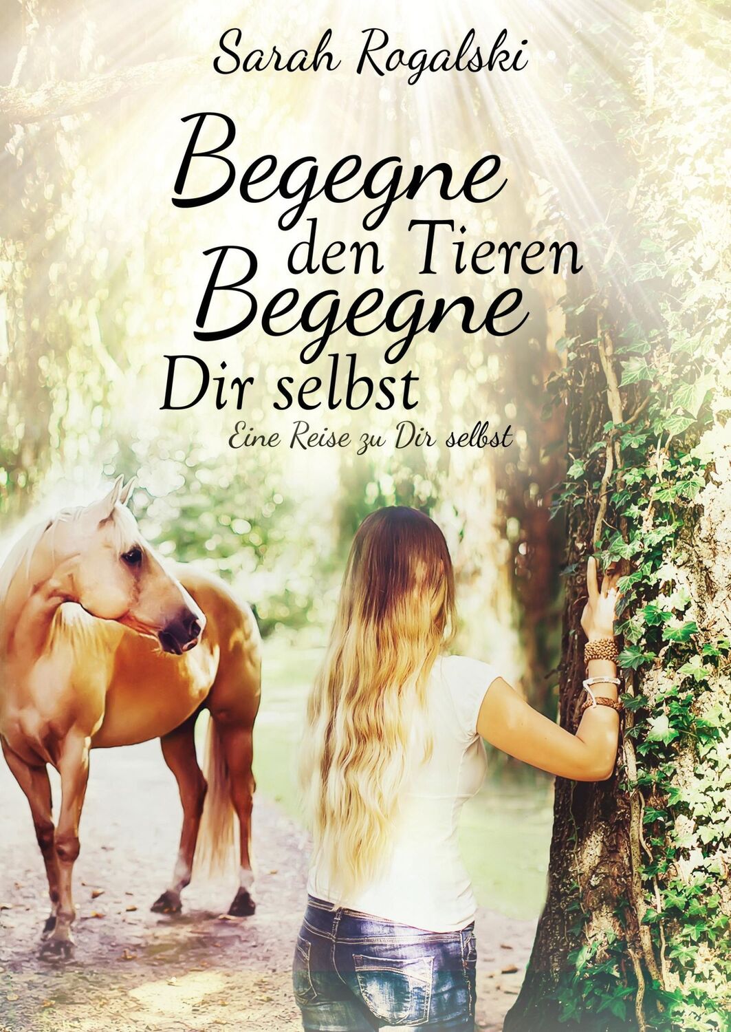 Cover: 9783734573590 | Begegne den Tieren, begegne Dir selbst | Eine Reise zu Dir selbst