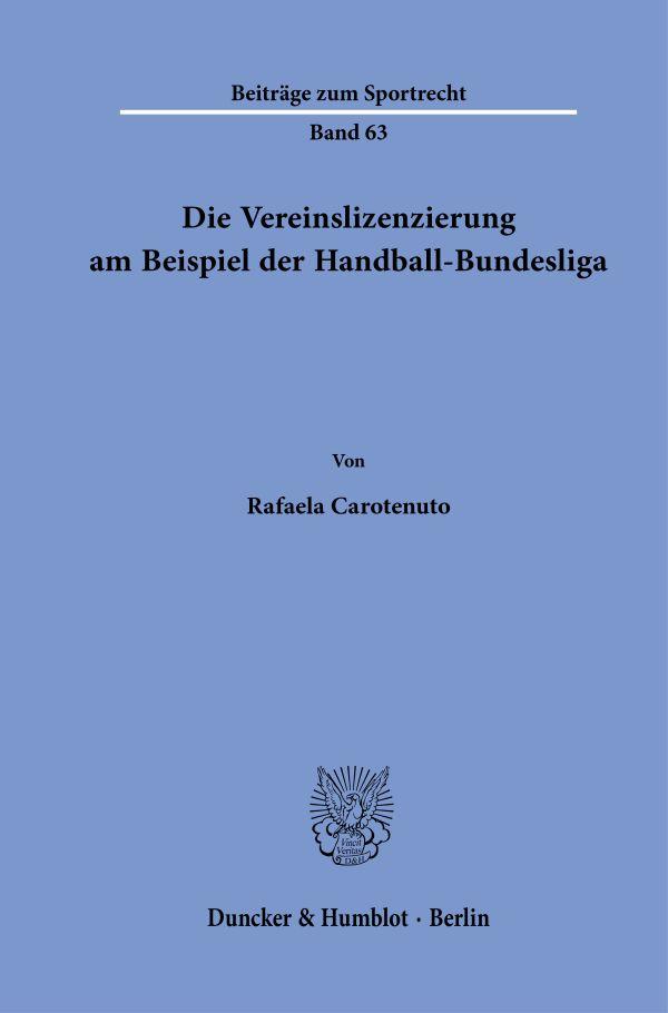 Cover: 9783428187386 | Die Vereinslizenzierung am Beispiel der Handball-Bundesliga. | Buch