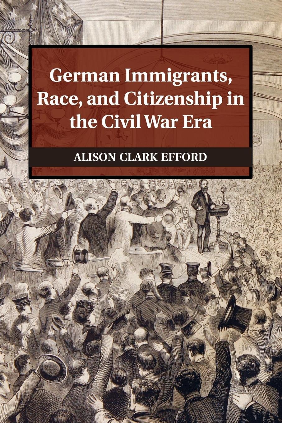 Cover: 9781107476080 | German Immigrants, Race, and Citizenship in the Civil War Era | Efford