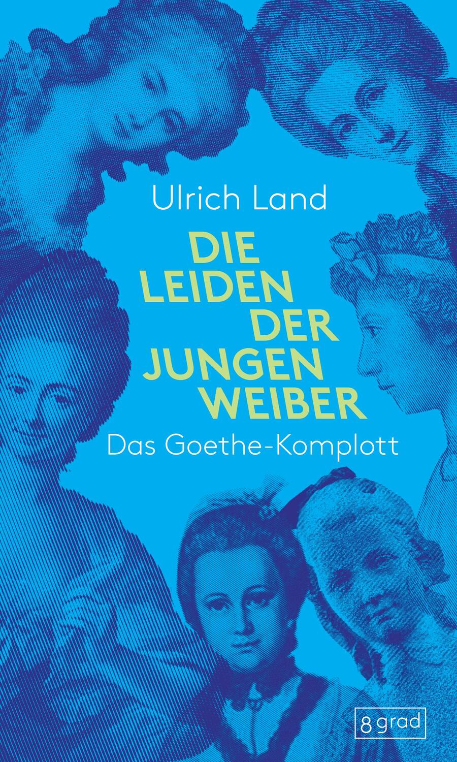 Cover: 9783910228399 | Die Leiden der jungen Weiber | Das Goethe-Komplott | Ulrich Land