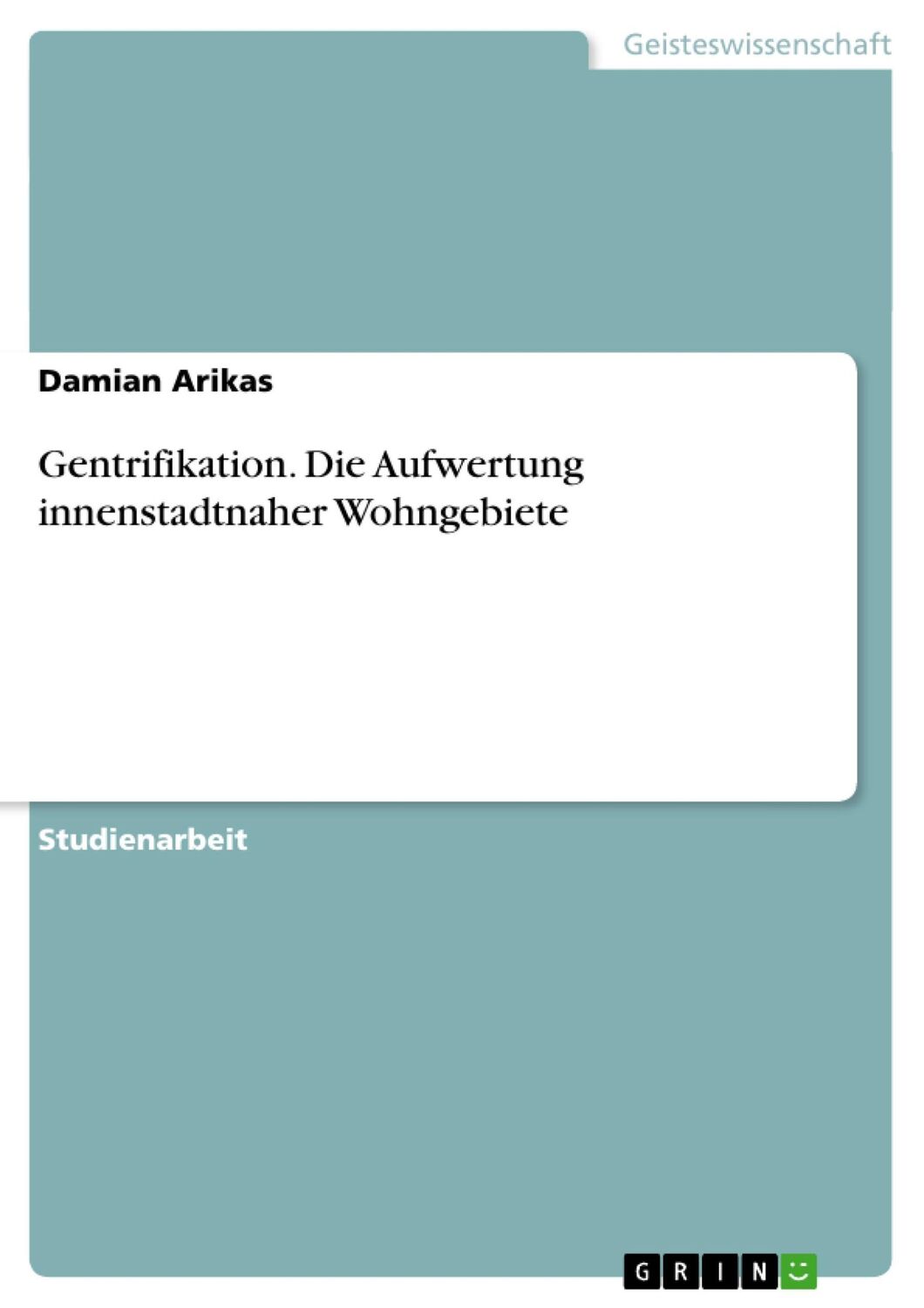 Cover: 9783638702904 | Gentrifikation. Die Aufwertung innenstadtnaher Wohngebiete | Arikas