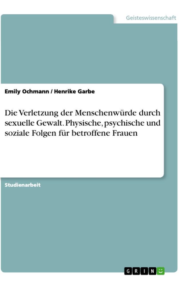 Cover: 9783346015914 | Die Verletzung der Menschenwürde durch sexuelle Gewalt. Physische,...