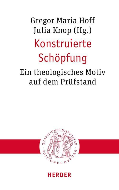 Cover: 9783451023347 | Konstruierte Schöpfung | Ein theologisches Motiv auf dem Prüfstand