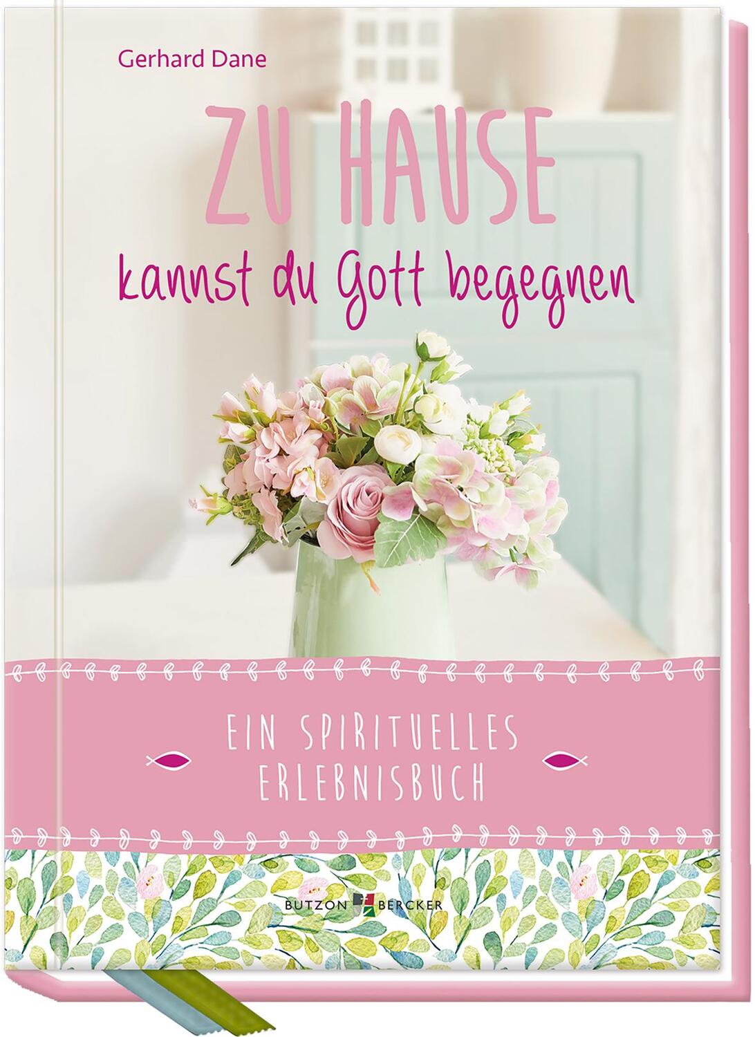 Cover: 9783766626981 | Zu Hause kannst du Gott begegnen | Ein spirituelles Erlebnisbuch