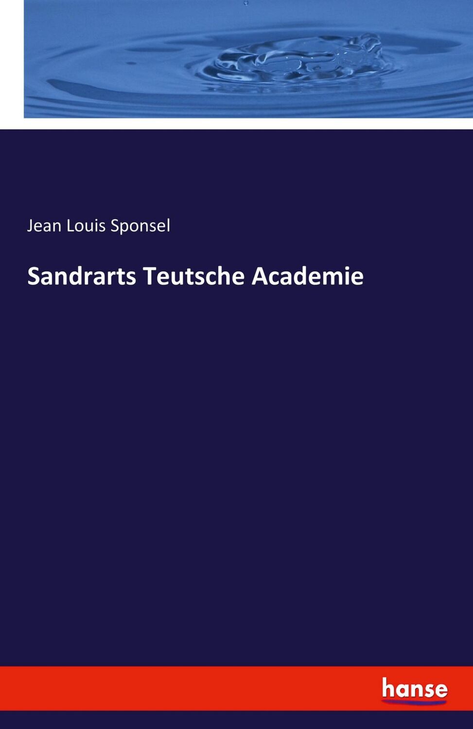 Cover: 9783741193651 | Sandrarts Teutsche Academie | Jean Louis Sponsel | Taschenbuch | 2020