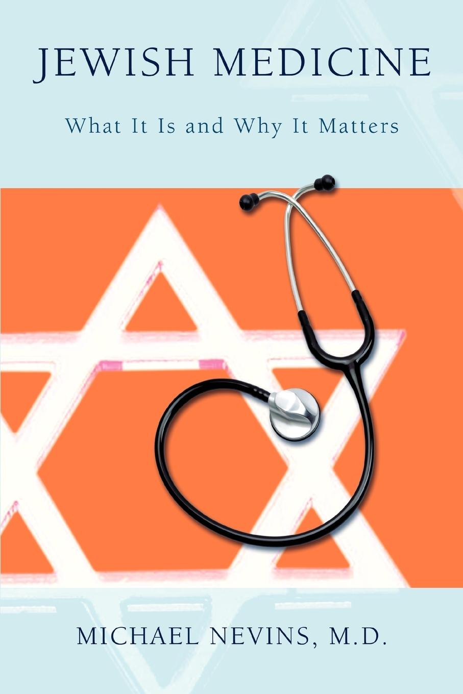 Cover: 9780595401574 | Jewish Medicine | What It Is and Why It Matters | Michael Nevins