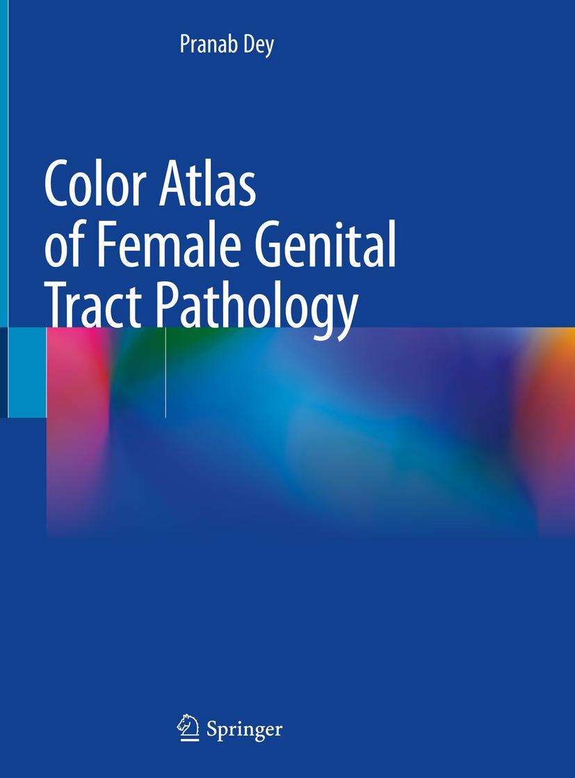 Cover: 9789811310287 | Color Atlas of Female Genital Tract Pathology | Pranab Dey | Buch