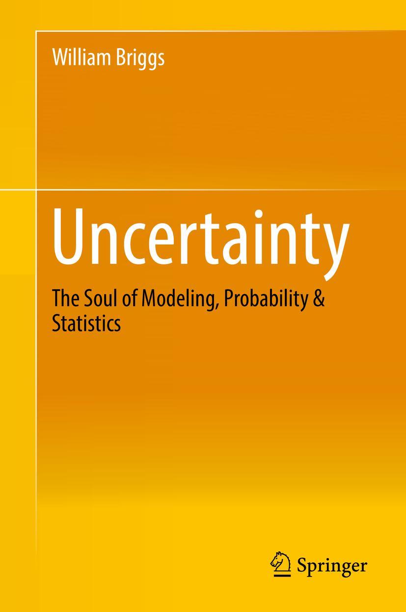 Cover: 9783319397559 | Uncertainty | The Soul of Modeling, Probability &amp; Statistics | Briggs