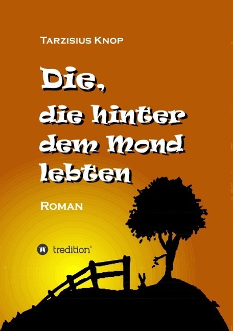 Cover: 9783732371723 | Die, die hinter dem Mond lebten | Tarzisius Knop | Taschenbuch | 2015