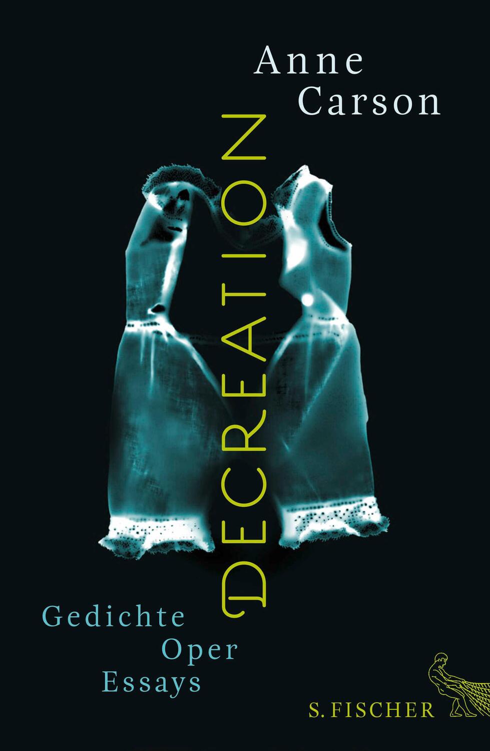 Cover: 9783100102430 | Decreation | Gedichte, Oper, Essays | Anne Carson | Buch | 252 S.