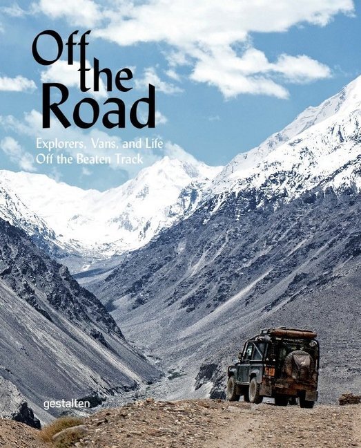 Cover: 9783899555943 | Off the Road | Explorers, Vans, and Life Off the Beaten Track | Buch