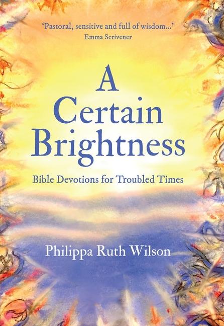 Cover: 9781527106918 | A Certain Brightness | Bible Devotions for Troubled Times | Wilson