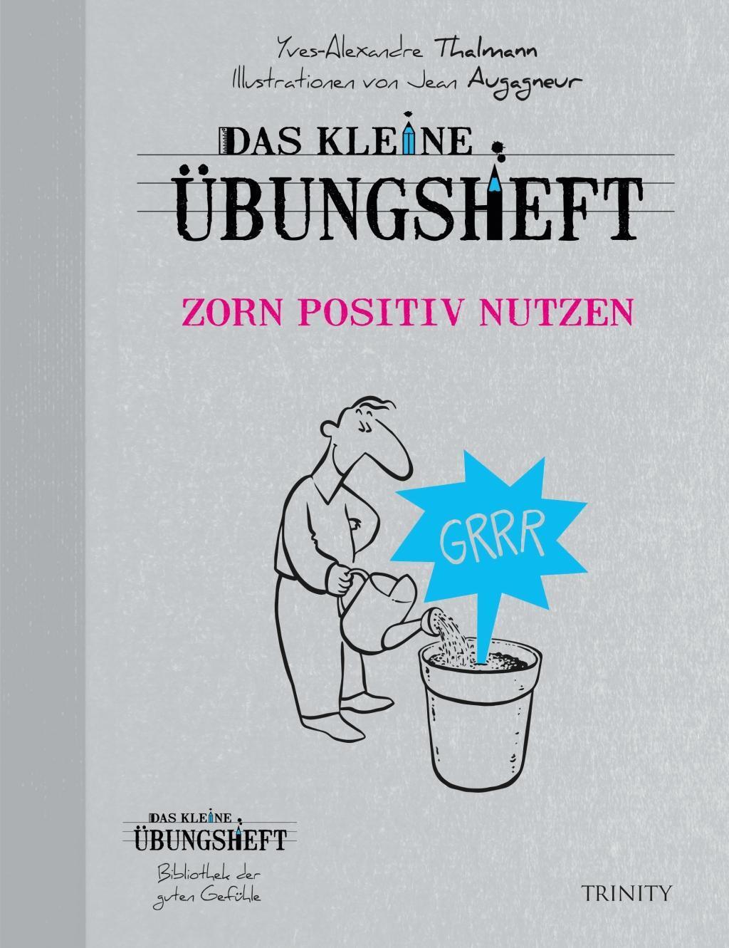 Cover: 9783955500337 | Das kleine Übungsheft Zorn positiv nutzen | Yves Alexandre Thalmann