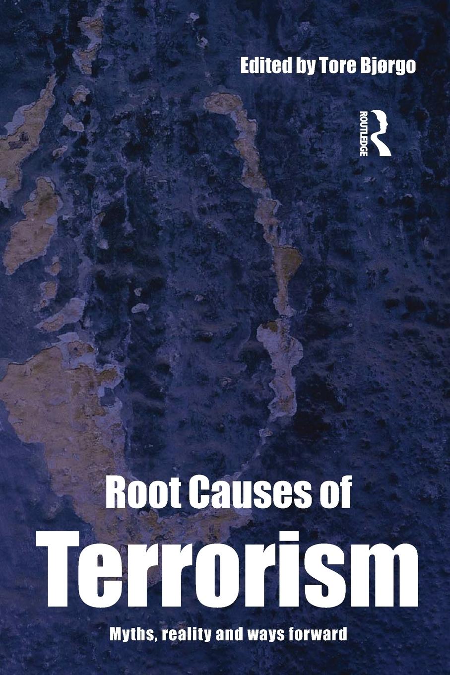 Cover: 9780415351508 | Root Causes of Terrorism | Myths, Reality and Ways Forward | Bjørgo