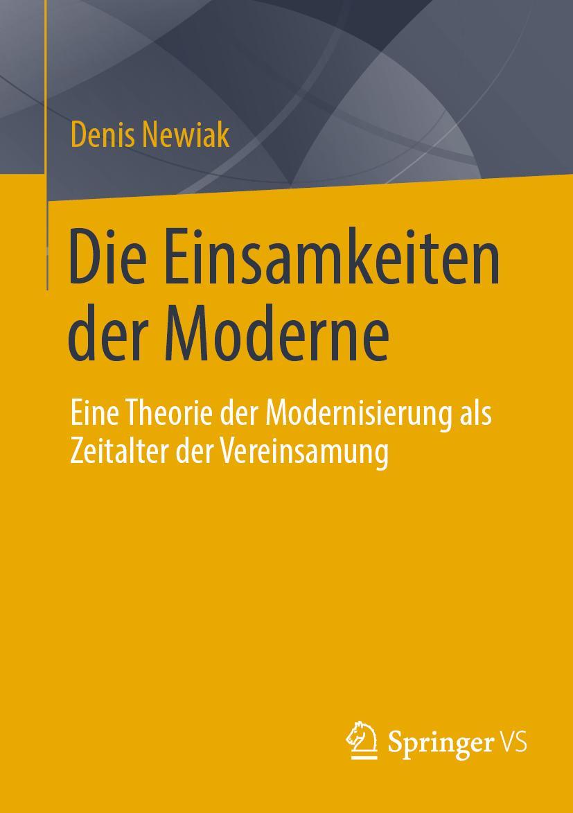 Cover: 9783658358105 | Die Einsamkeiten der Moderne | Denis Newiak | Taschenbuch | xxxii