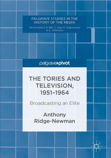 Cover: 9781137562531 | The Tories and Television, 1951-1964 | Broadcasting an Elite | Buch