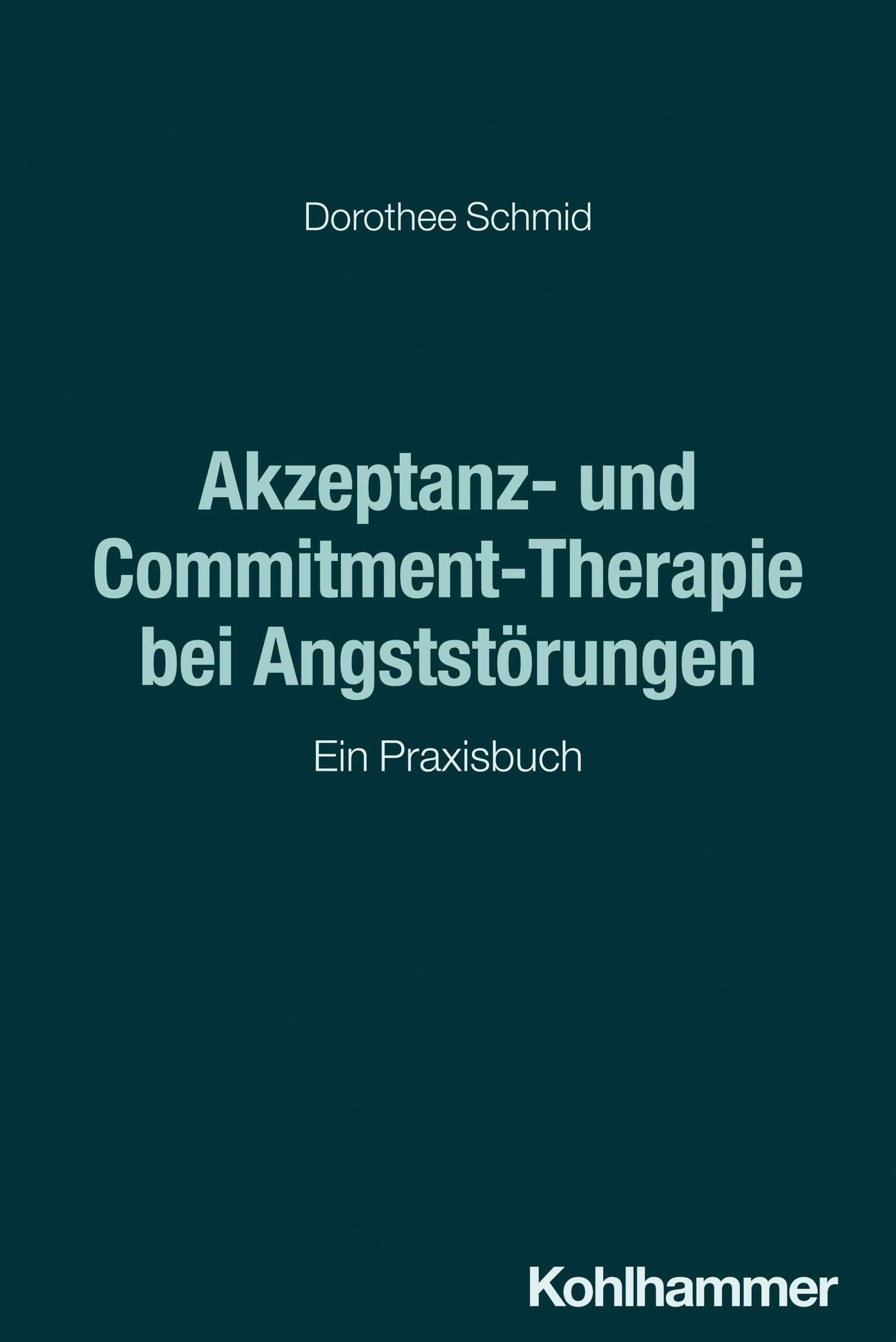 Cover: 9783170430938 | Akzeptanz- und Commitment-Therapie bei Angststörungen | Ein Praxisbuch