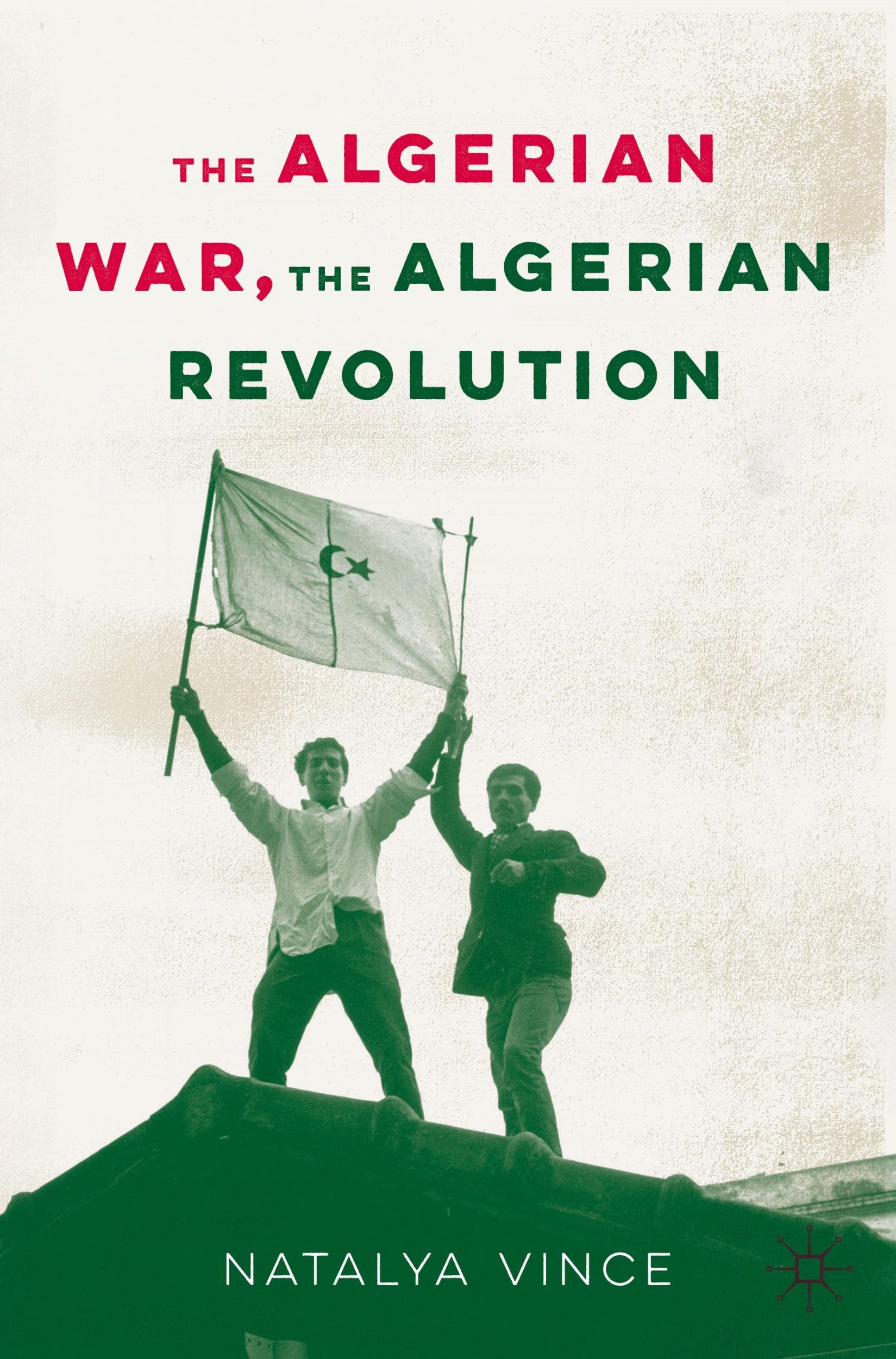 Cover: 9783030542634 | The Algerian War, The Algerian Revolution | Natalya Vince | Buch | xv