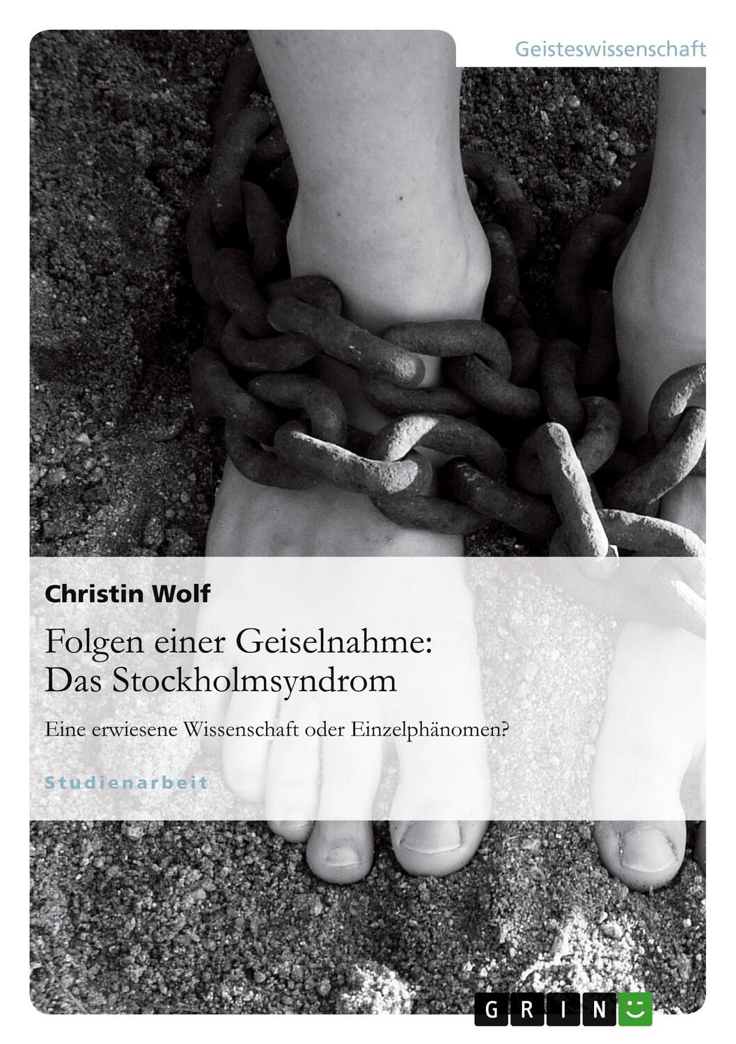 Cover: 9783640656158 | Folgen einer Geiselnahme: Das Stockholmsyndrom | Christin Wolf | Buch