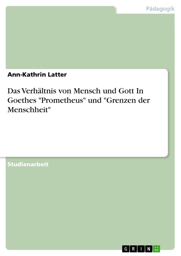 Cover: 9783668491847 | Das Verhältnis von Mensch und Gott In Goethes "Prometheus" und...