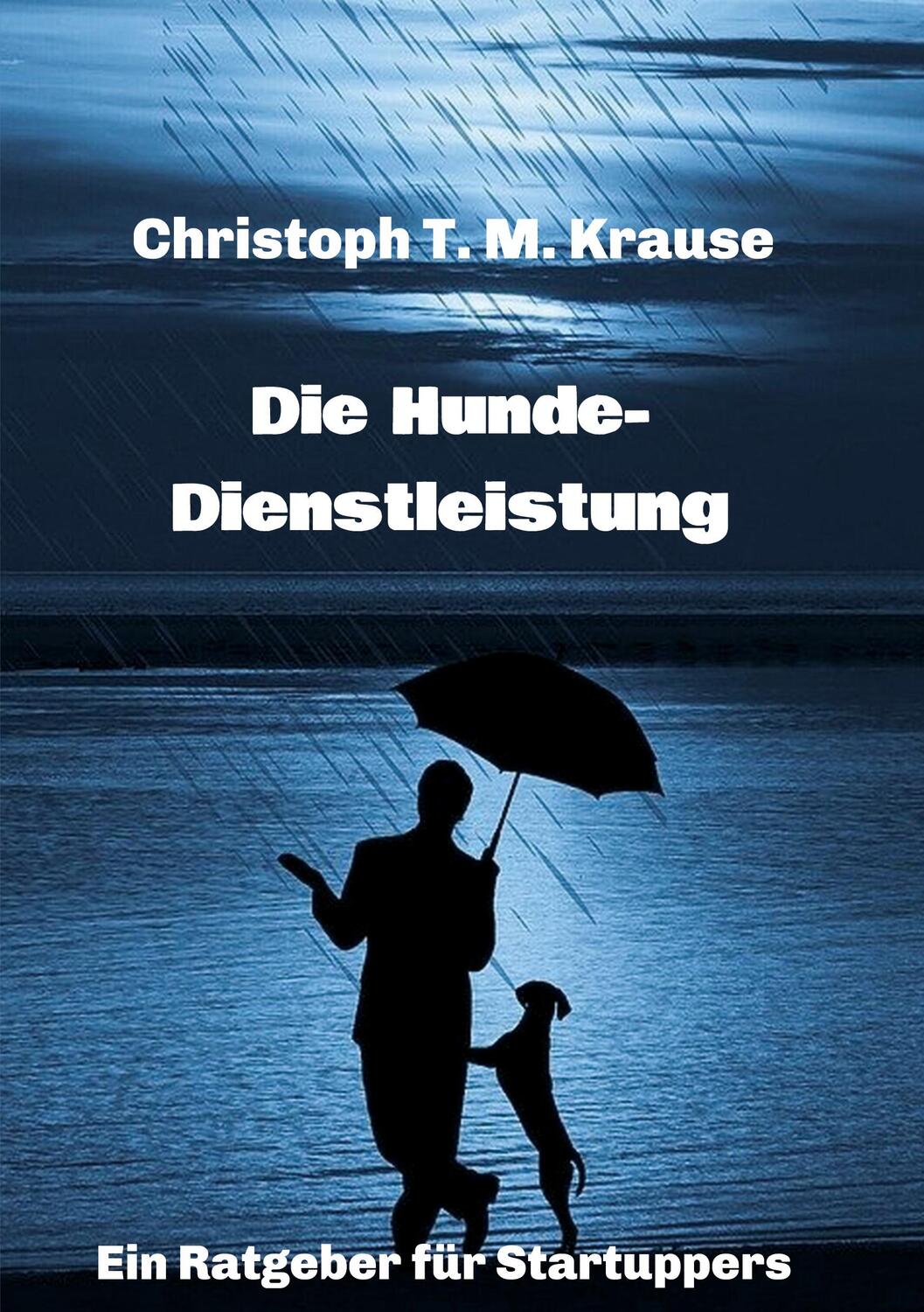 Cover: 9783347244993 | Die Hundedienstleistung | Ein Ratgeber für Startuppers | Krause | Buch