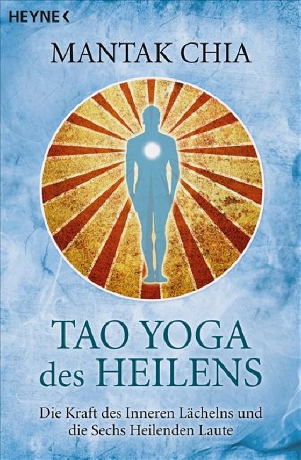 Cover: 9783453701205 | Tao Yoga des Heilens | Mantak Chia | Taschenbuch | 240 S. | Deutsch